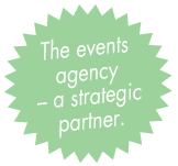 The events agency – a strategic partner.